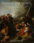 Image for Painting for Money : Visual Arts and the Public Sphere in Eighteenth-century England