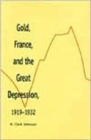 Image for Gold, France and the Great Depression, 1919-1932