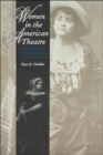 Image for Women in the American theatre  : actresses and audiences, 1790-1870