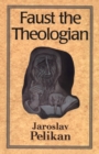 Image for Faust the theologian