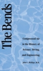 Image for The bends  : compressed air and its diseases in the history of science
