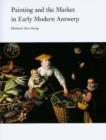 Image for Painting and the Market in Early Modern Antwerp