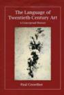 Image for The language of twentieth-century art  : a conceptual history