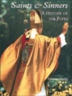 Image for Saints &amp; sinners  : a history of the Popes