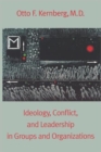 Image for Ideology, conflict and leadership in groups and organizations