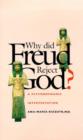 Image for Why did Freud reject God ?  : a psychoanalytic interpretation
