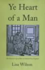 Image for Ye heart of a man  : the domestic life of men in colonial New England