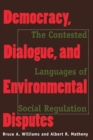 Image for Democracy, dialogue, and environmental disputes  : the contested languages of social regulation