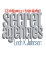 Image for Secret agencies  : U.S. intelligence in a hostile world