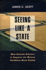 Image for Seeing like a state  : how certain schemes to improve the human condition have failed