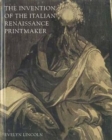 Image for The invention of the Italian Renaissance printmaker