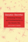 Image for Genetic secrets  : protecting privacy and confidentiality in the genetic era