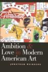 Image for Ambition and love in modern American art