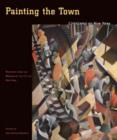 Image for Painting the town  : cityscapes of New York