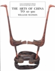 Image for The arts of China to AD 900