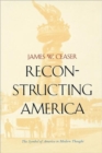 Image for Reconstructing America  : the symbol of America in modern thought