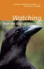 Image for Watching, from the edge of extinction