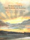 Image for Romanticism and the school of nature  : nineteenth-century paintings, drawings, and oil sketches from the collection of Karen B. Cohen