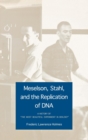 Image for Meselson, Stahl and the replication of DNA  : a history of &quot;the most beautiful experiment in biology&quot;
