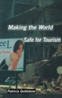 Image for Making the World Safe for Tourism