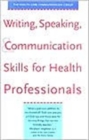 Image for Writing, Speaking and Communication Skills for Health Professionals