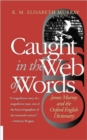Image for Caught in the web of words  : James A.H. Murray and the Oxford English Dictionary