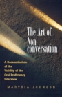 Image for The art of non-conversation  : a re-examination of the validity of the oral proficiency interview
