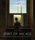 Image for Spirit of an Age : Nineteenth-Century Paintings from the Nationalgalerie, Berlin