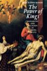 Image for The power of kings  : monarchy and religion in Europe, 1589-1715