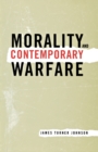 Image for Morality and contemporary warfare