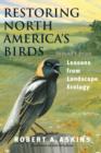 Image for Restoring North America&#39;s birds  : lessons from landscape ecology