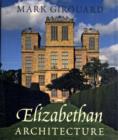 Image for Elizabethan architecture  : its rise and fall, 1540-1640