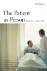 Image for The patient as person  : explorations in medical ethics