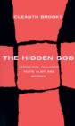 Image for The Hidden God : Studies in Hemingway, Faulkner, Yeats, Eliot, and Warren