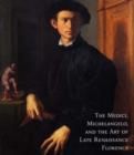 Image for The Medici, Michelangelo, and the art of late Renaissance Florence