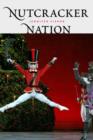 Image for &quot;Nutcracker&quot; nation  : how an Old World ballet became a Christmas tradition in the New World