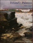 Image for Ireland&#39;s painters, 1600-1940
