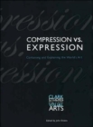 Image for Compression vs expression  : containing and explaining the world&#39;s art