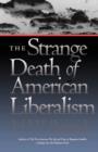 Image for The strange death of American liberalism