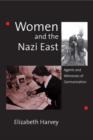 Image for Women and the Nazi East  : agents and witnesses of Germanization