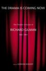 Image for The drama is coming now  : the theater criticism of Richard Gilman, 1961-1991