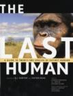Image for The last human  : a guide to twenty-two species of extinct humans