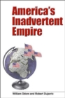 Image for America&#39;s Inadvertent Empire