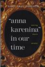 Image for Anna Karenina in our time  : seeing more wisely