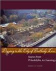 Image for Digging in the City of Brotherly Love  : stories from Philadelphia archaeology