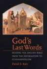 Image for God&#39;s last words  : reading the English Bible from the Reformation to fundamentalism