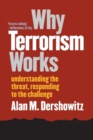 Image for Why terrorism works  : understanding the threat, responding to the challenge