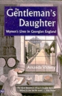 Image for The gentleman&#39;s daughter  : women&#39;s lives in Georgian England