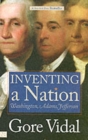 Image for Inventing a nation  : Washington, Adams, Jefferson