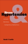 Image for Stress and hypertension  : examining the relation between psychological stress and high blood pressure